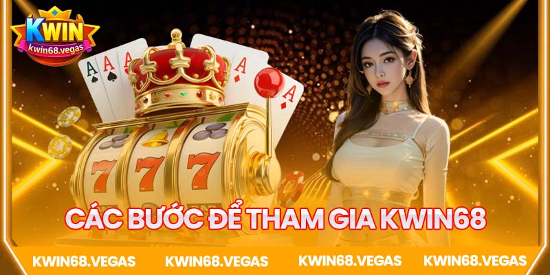 Các bước để tham gia Kwin68