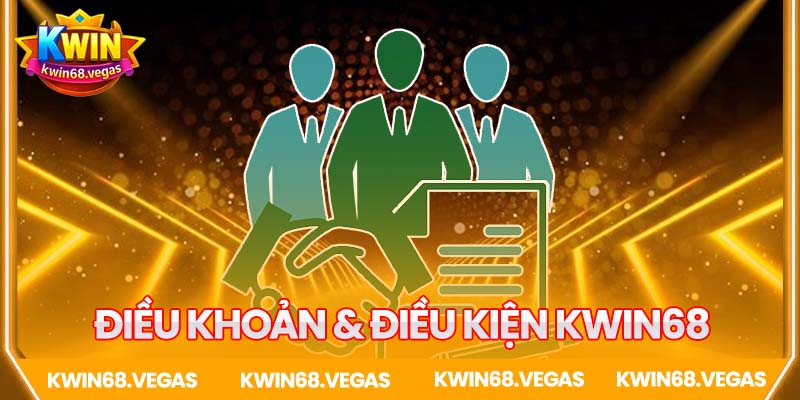 Chi tiết Điều khoản & Điều kiện Kwin68